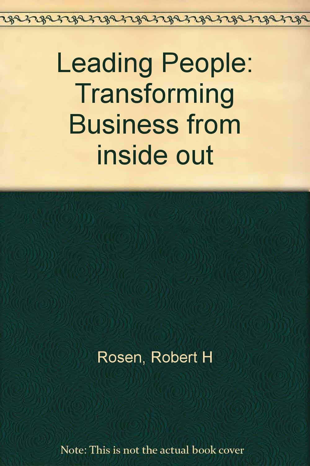 Leading People: Transforming Business From Inside Out - Robert Rosen