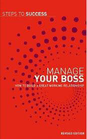 Manage your Boss: How to Build a Great Working Relationship - Bloomsbury Publishing