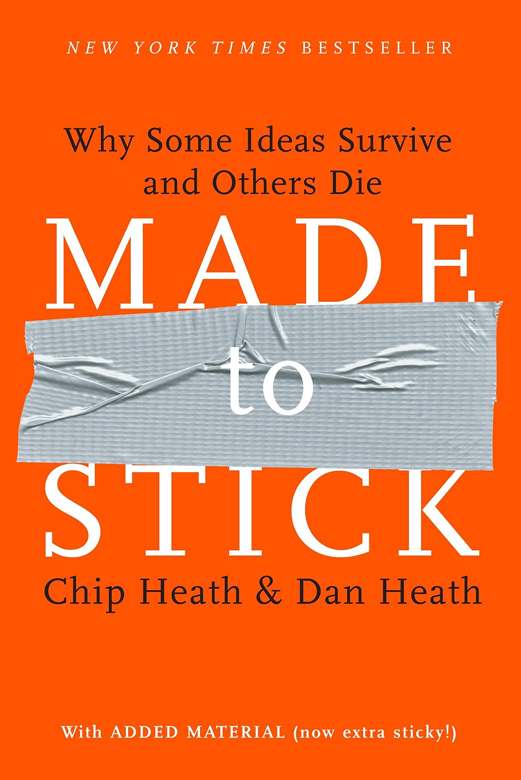 Made To Stick: Why Some Ideas Survive and Others Die - Chip Heath, Dan Heath