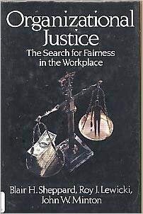 Organizational Justice: The Search For Fairness In The Workplace - Blair Sheppard, Roy Lewicki, John Minton