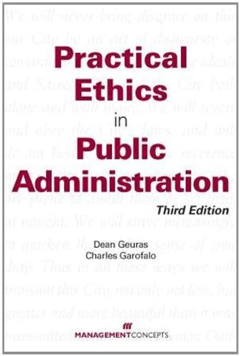 Practical Ethics in Public Administration - Dean Geuras, Charles Garofalo