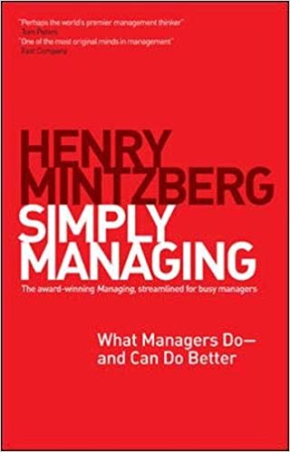Simply Managing: What Managers Do and Can Do Better - Henry Mintzberg