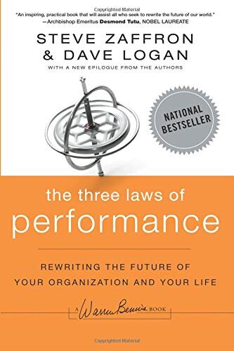 The Three Laws of Performance: Rewriting the Future of Your Organization and Your Life - Steve Zaffron, Dave Logan