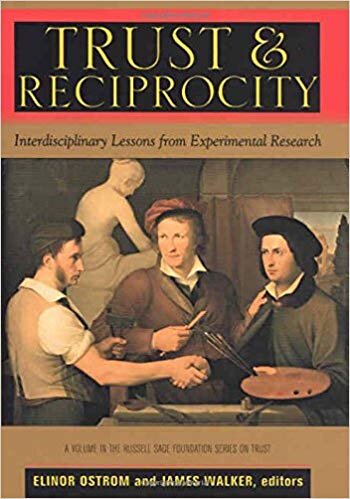 Trust and Reciprocity: Interdisciplinary Lessons for Experimental Research - Elinor Ostrom, James Walker