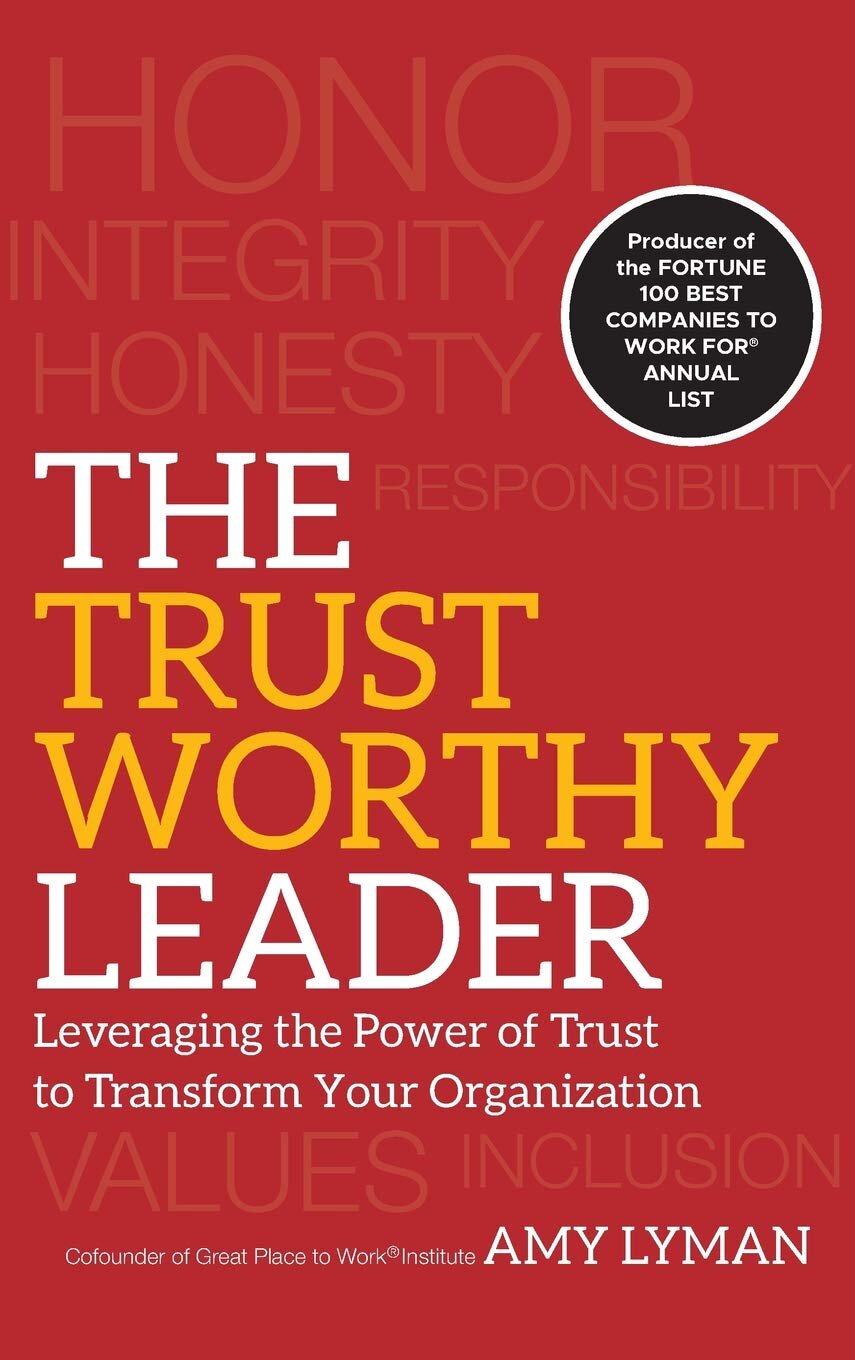 The Trustworthy Leader: Leveraging the Power of Trust to Transform Your Organization - Amy Lyman, Hal Adler