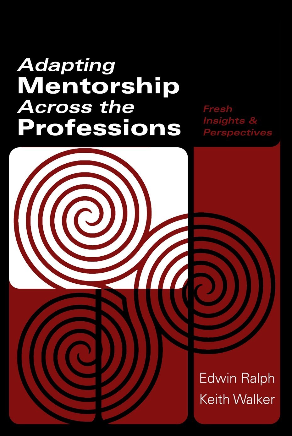 Adapting Mentorship Across the Professions - Edwin Ralph, Keith Walker