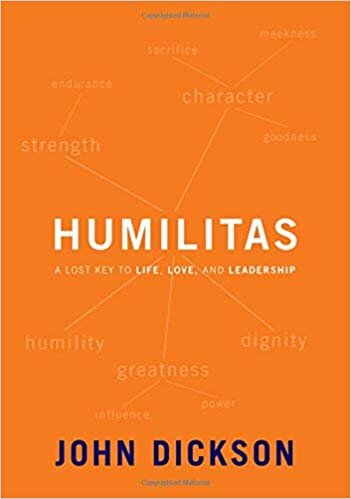 Humilitas: A Lost Key to Life and Leadership - John Dickson