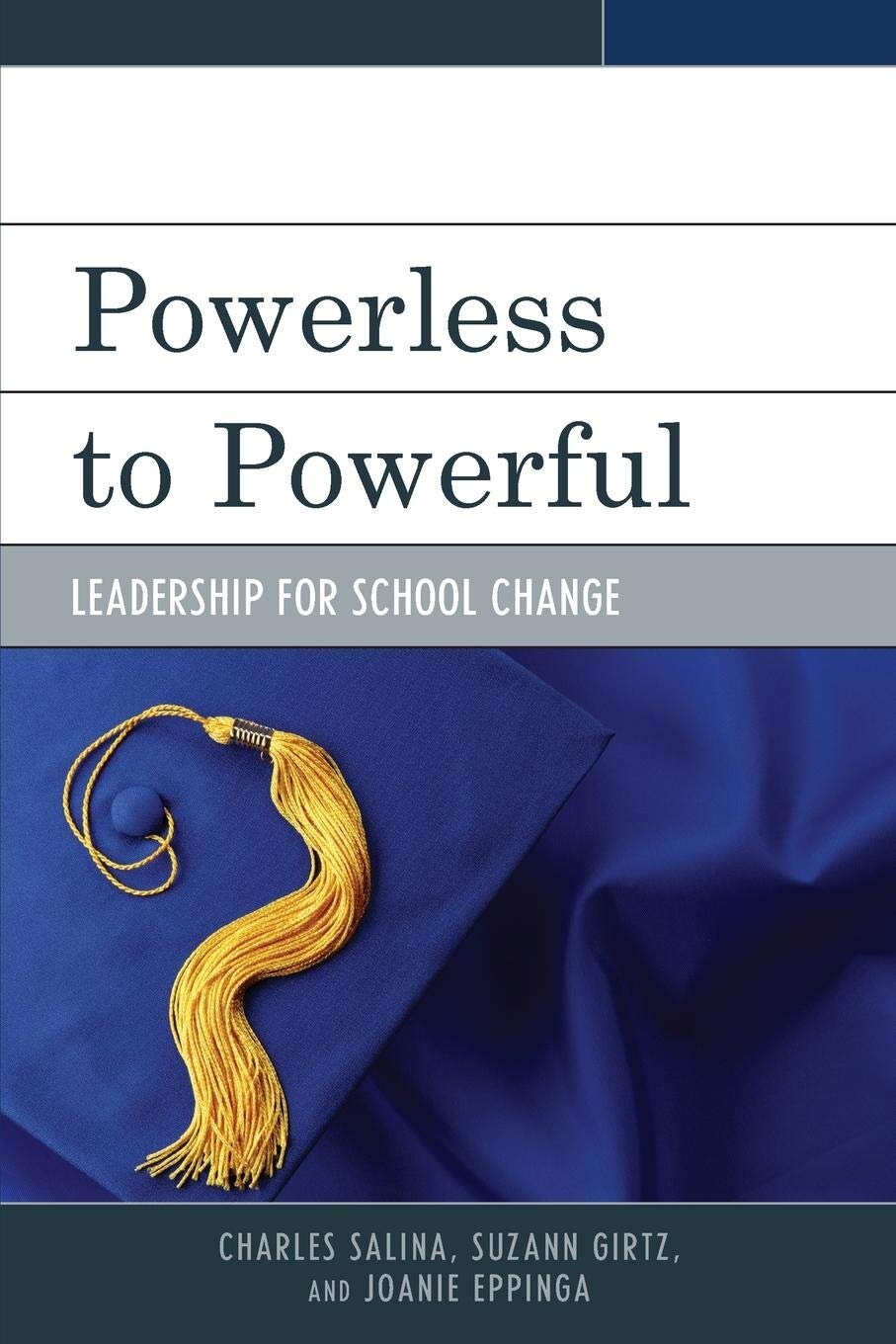 Powerless to Powerful: Leadership for School Change - Charles Salina, Suzann Girtz, Joanie Eppinga