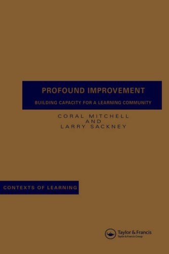 Profound Improvement: Building Capacity for a Learning Community - Coral Mitchell, Larry Sackney