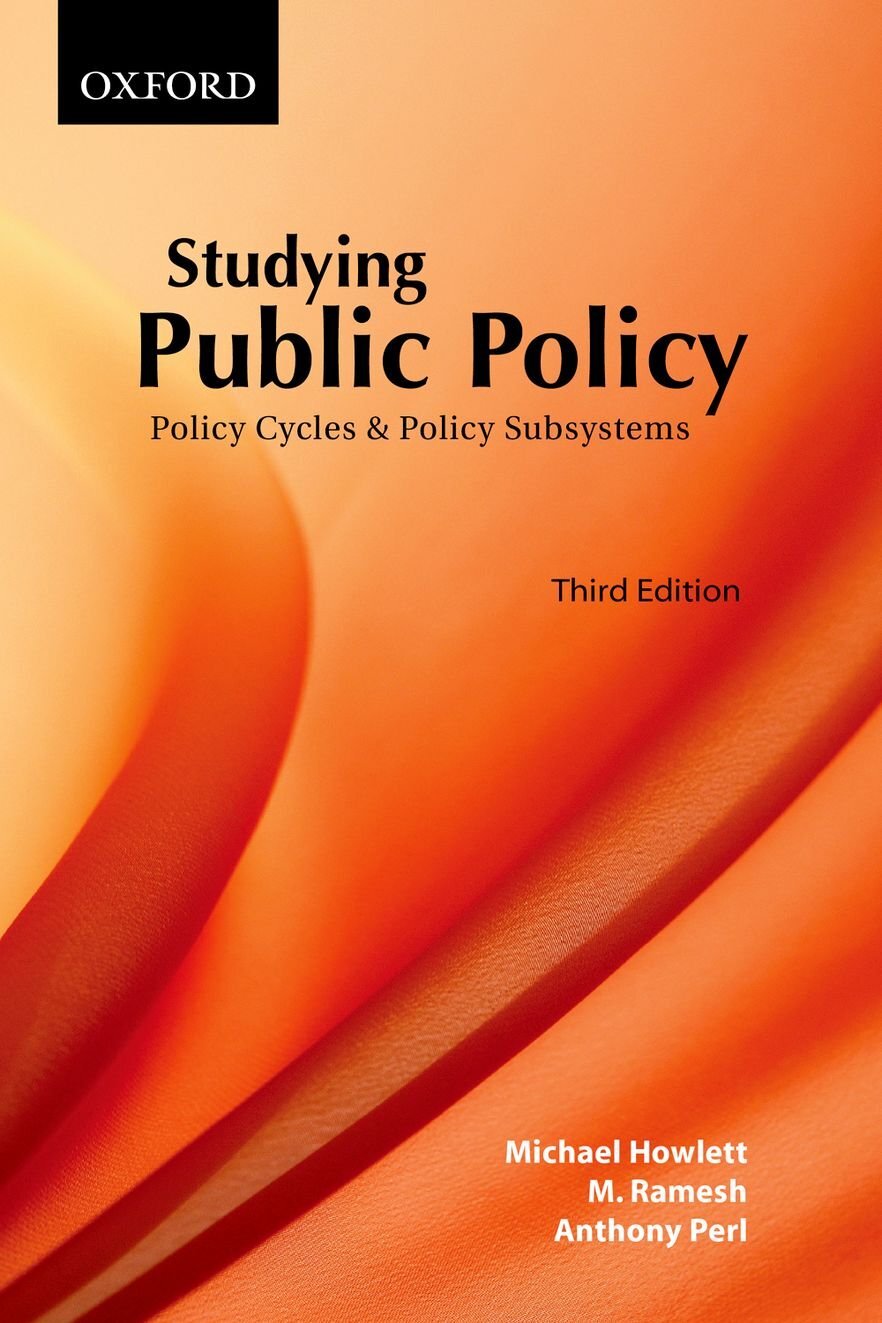 Studying Public Policy: Policy Cycles and Policy Subsystems - Michael Howlett, M. Ramesh, et al. 