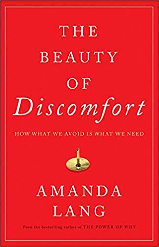 The Beauty of Discomfort: How What We Avoid Is What We Need - Amanda Lang