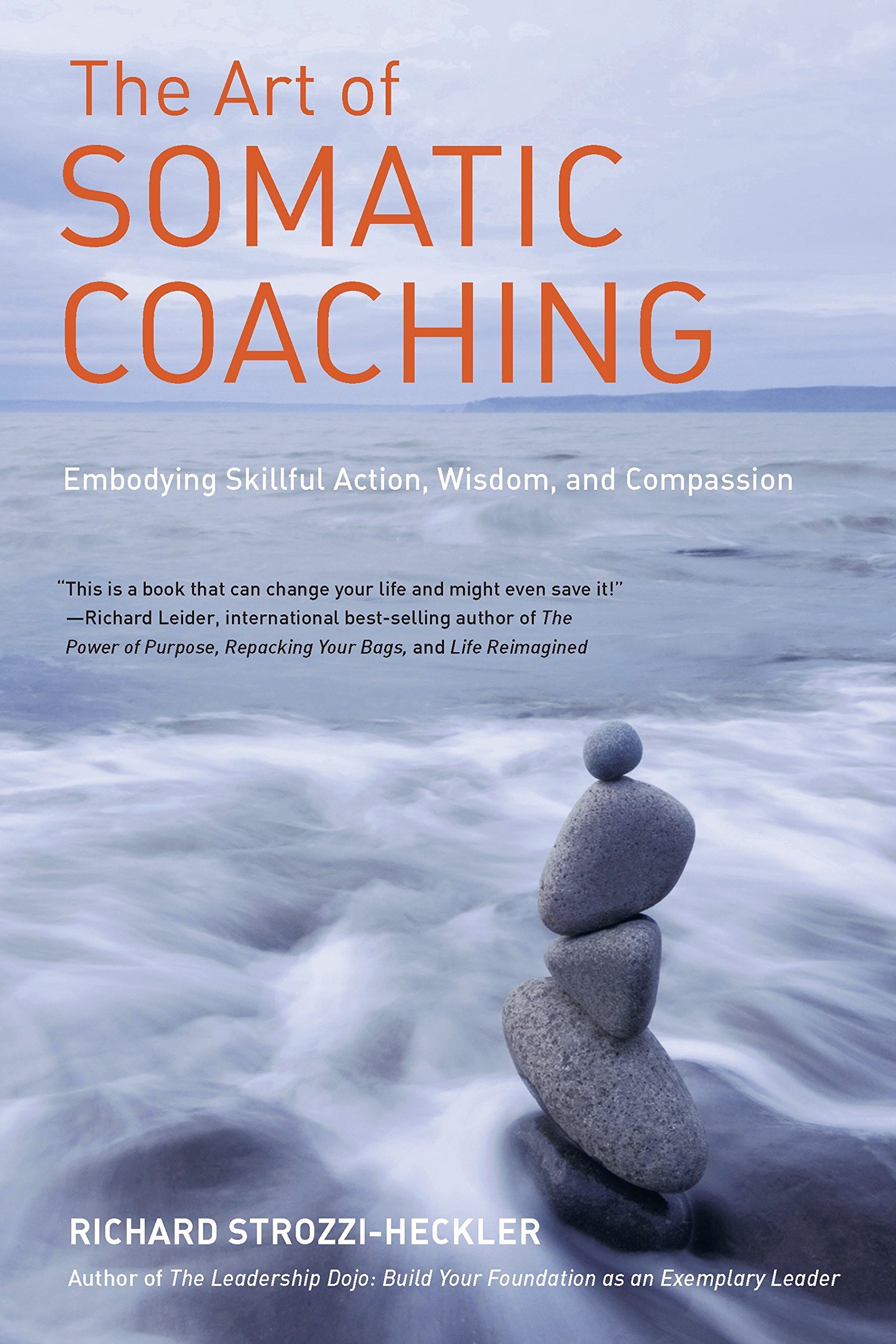 The Art of Somatic Coaching: Embodying Skillful Action, Wisdom, and Compassion - Richard Strozzi-Heckler