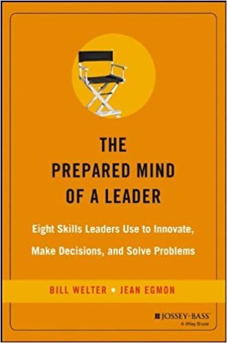 The Prepared Mind of a Leader: Eight Skills Leaders Use to Innovate, Make Decisions, and Solve Problems - Bill Welter, Jean Egmon
