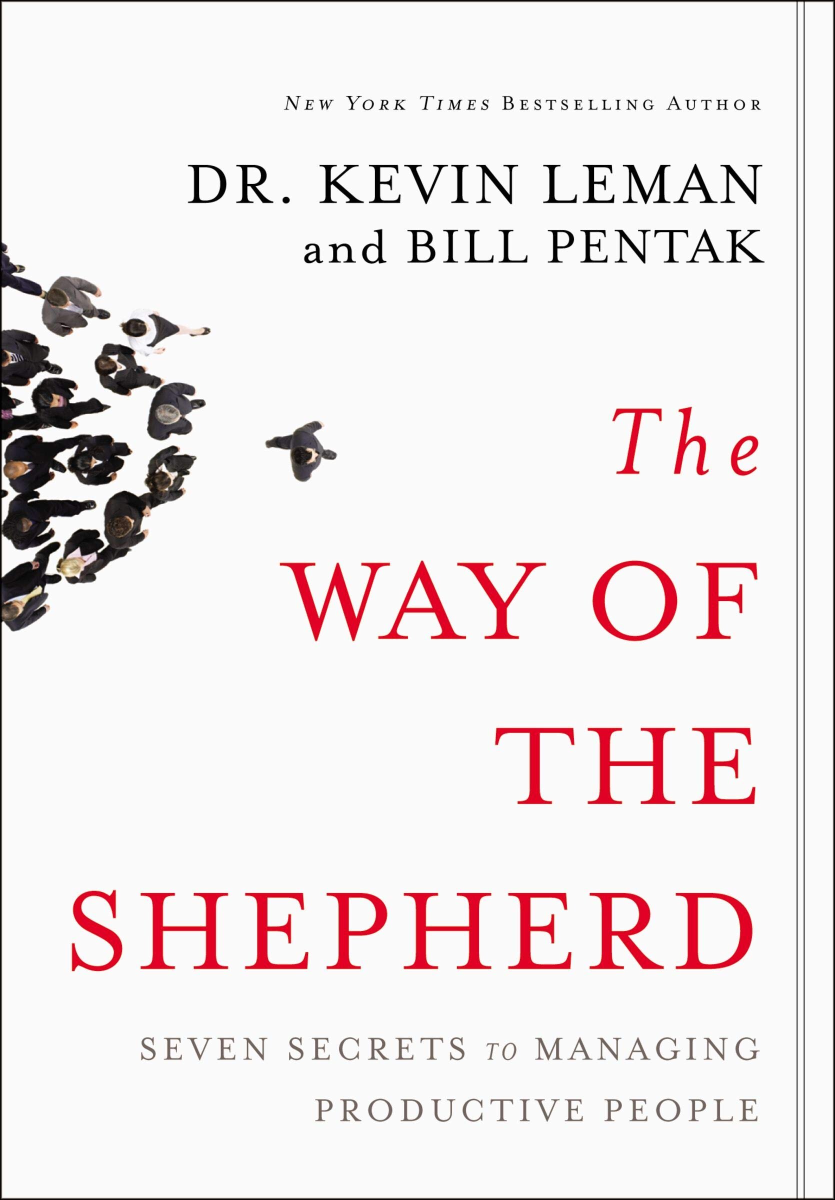 The Way of the Shepherd: Seven Secrets to Managing Productive People - Kevin Leman, William Pentak