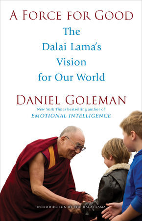 A Force for Good: The Dalai Lama's Vision for Our World Hardcover – Daniel Goleman