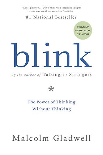 Blink: The Power of Thinking Without Thinking  – Malcolm Gladwell