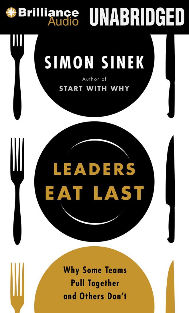 Leaders Eat Last: Why Some Teams Pull Together and Others Don't - Simon Sinek and Penguin Audio
