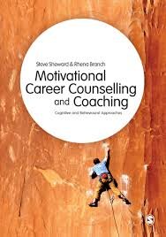 Motivational Career Counselling & Coaching: Cognitive and Behavioural Approaches - Steve Sheward and Rhena Branch