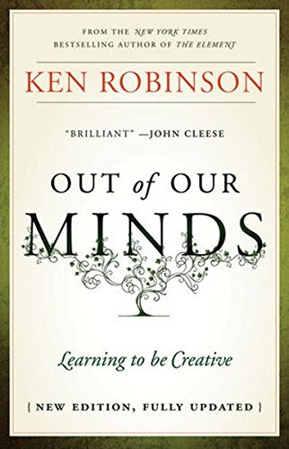 Out of Our Minds: Learning to be Creative - Ken Robinson