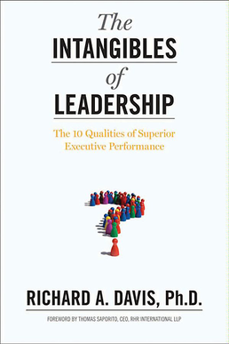 The Intangibles of Leadership: The 10 Qualities of Superior Executive Performance - Richard A. Davis