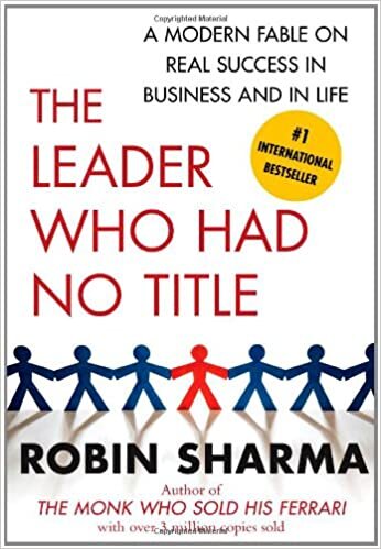 The Leader Who Had No Title: A Modern Fable on Real Success in Business and in Life - Robin Sharma, Holter Graham, et al.