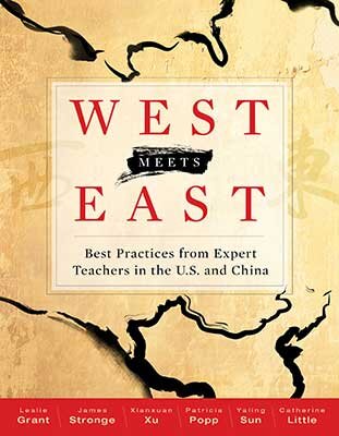West Meets East: Best Practices from Expert Teachers in the U.S. and China - Leslie Grant, James Stronge, et al.