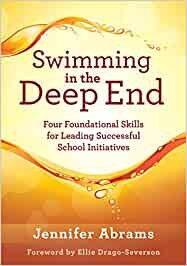 Swimming in the Deep End Four Foundational Skills for Leading Successful School Initiatives (Managing Change Through Strategic Planning and Effective Leadership) - Jennifer Abrams