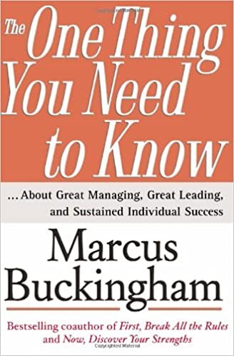 The One Thing You Need to Know ... About Great Managing, Great Leading, and Sustained Individual Success - Marcus Buckingham