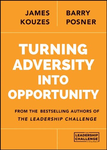 Turning Adversity Into Opportunity - Kouzes and Posner