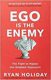 Ego Is The Enemy - Ryan Holiday