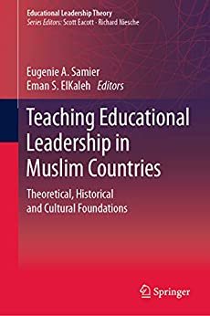 Teaching Educational Leadership in Muslim Countries - Eugenie Samier Eman ElKaleh