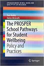 The Prosper School Pathways for Student Wellbeing - Toni Noble Helen McGrath