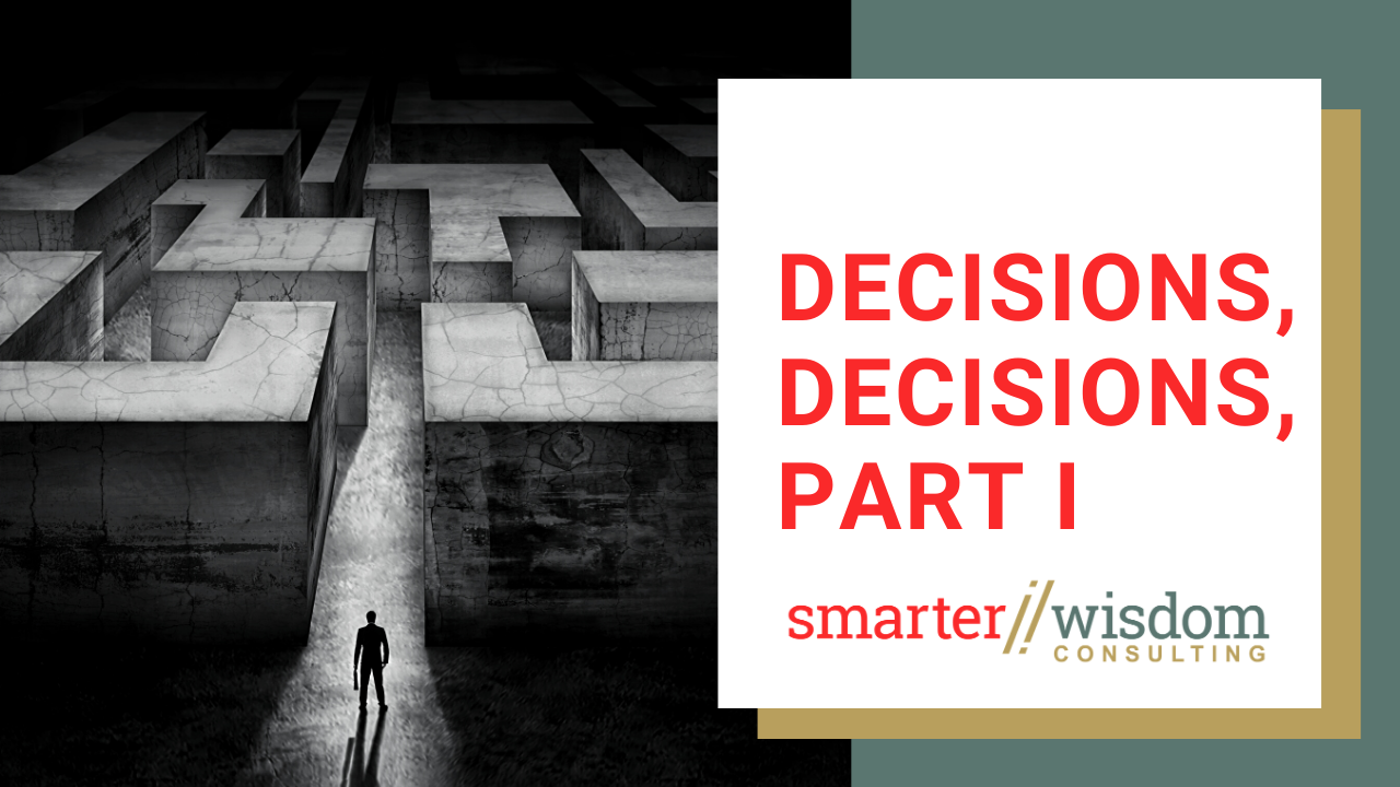 Decisions, Decisions (Part I)