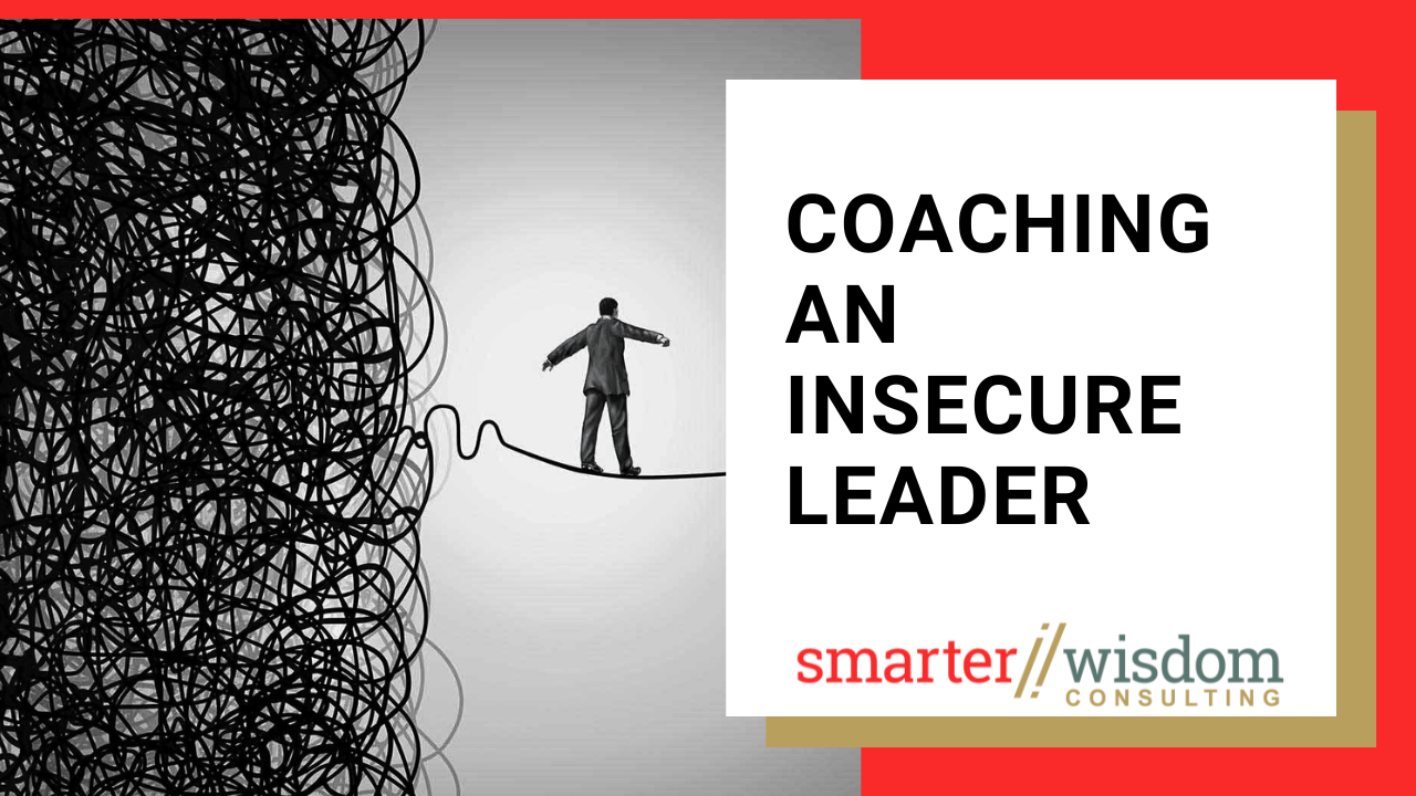 Coaching an Insecure Leader