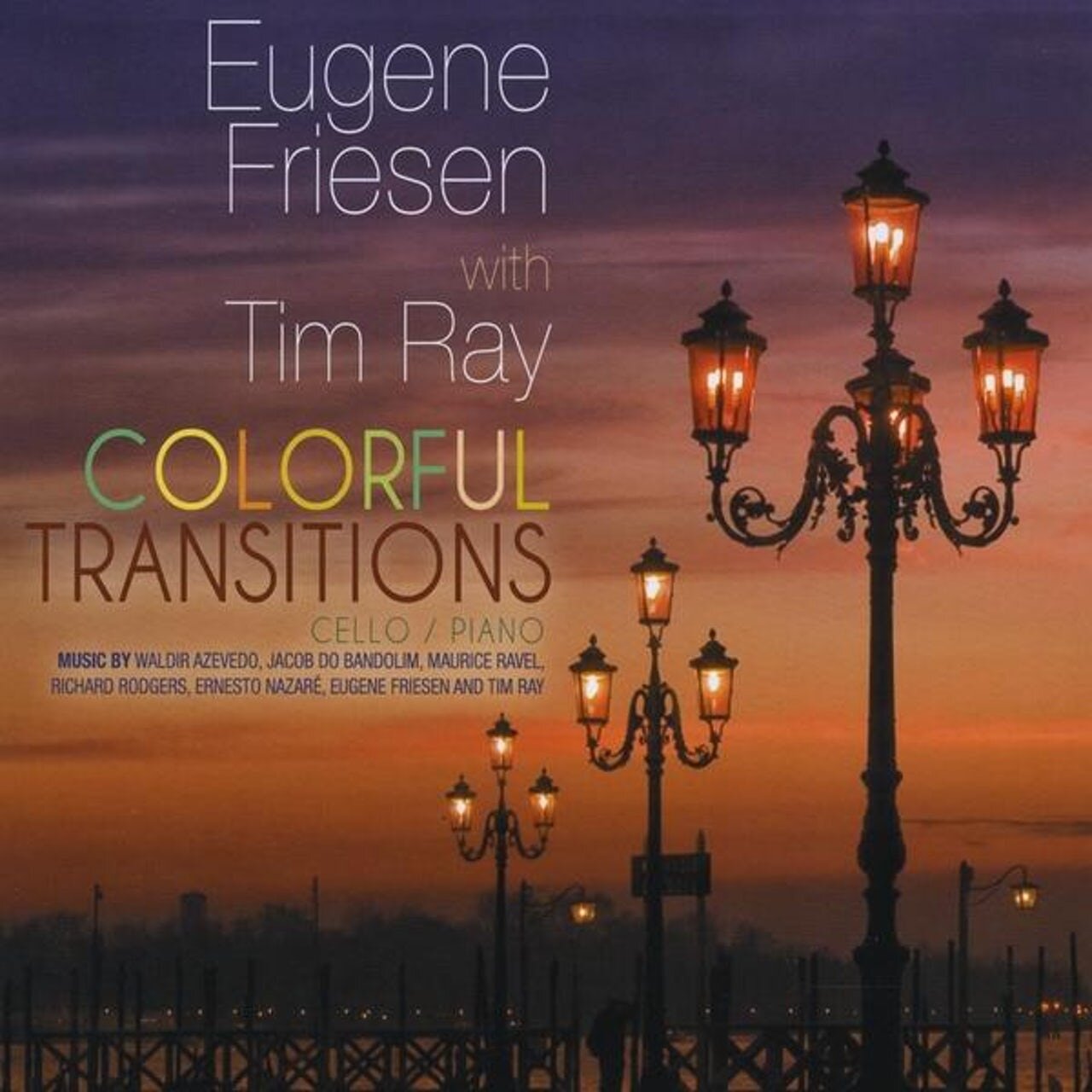 Colorful Transitions - Eugene Friesen With Tim Ray