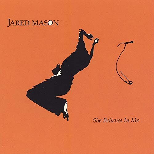 She Believes In Me - Jared Mason