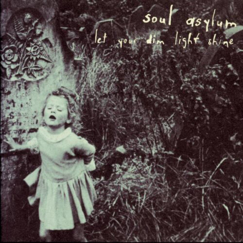Let Your Dim Light Shine - Soul Asylum 