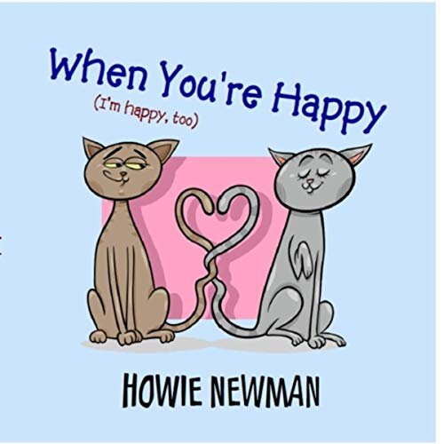 When You're Happy, I'm Happy, Too -  Howie Newman