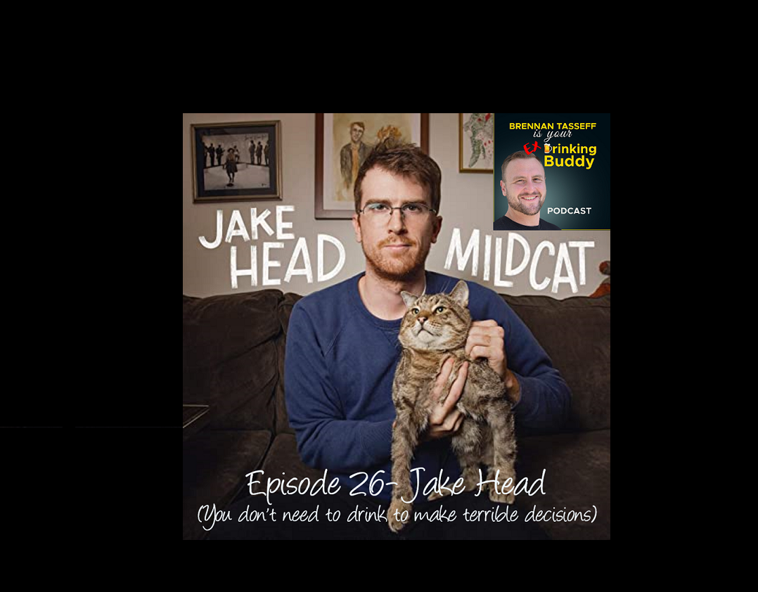 Episode 26- Jake Head (You don't have to drink to make terrible decisions) episode artwork