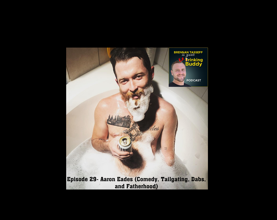 Episode 29- Aaron Eades (Comedy, Tailgating, Dabs, and Fatherhood) episode artwork