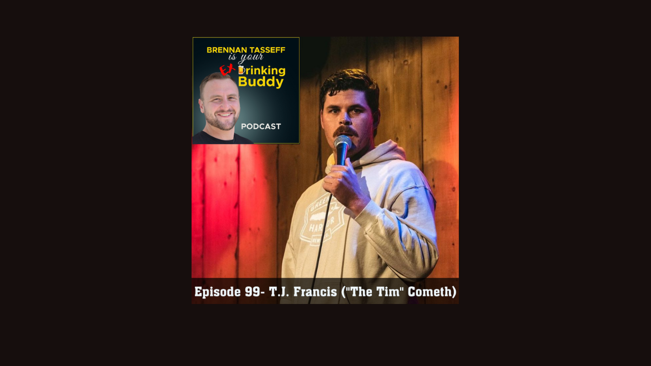 Episode 99- T.J. Francis ("The Tim" Cometh) episode artwork