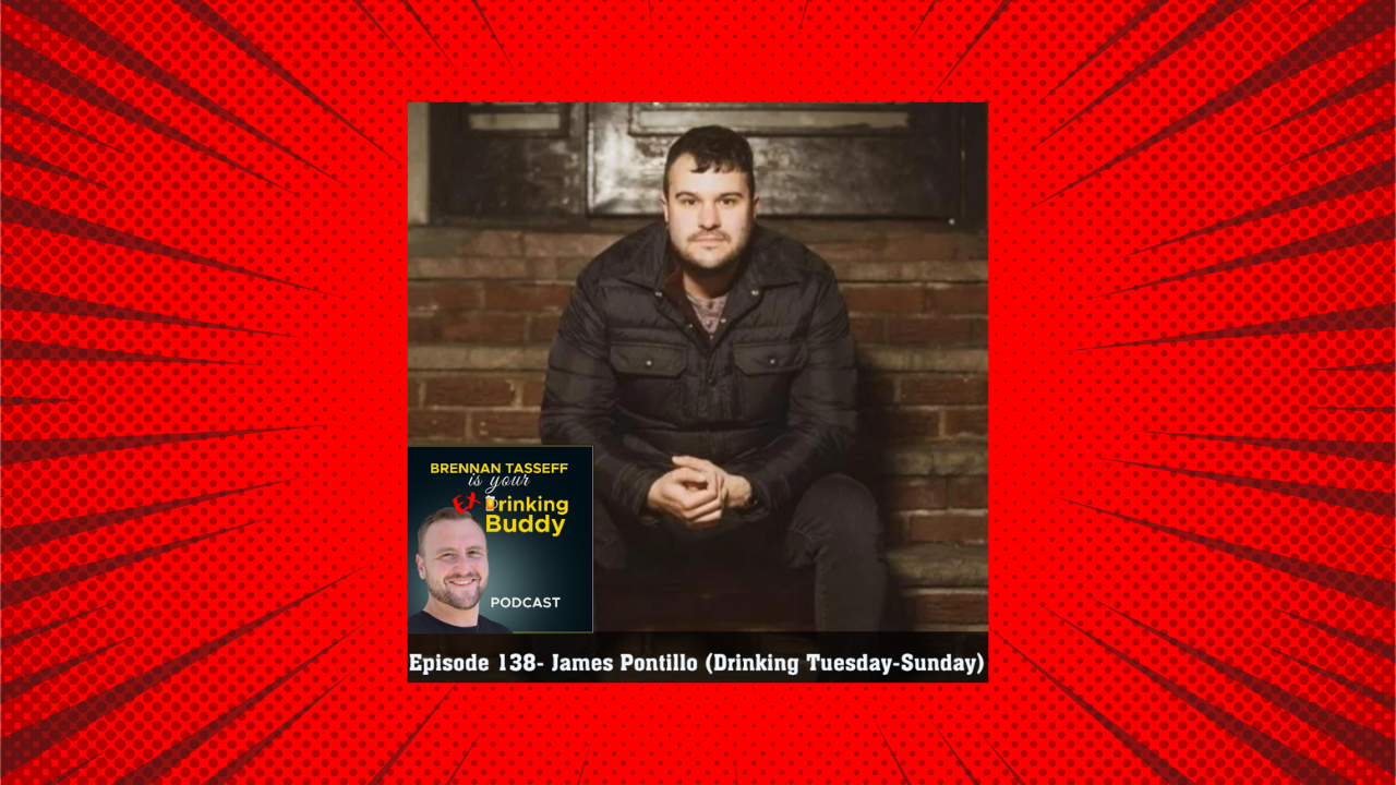 Episode 138- James Pontillo (Drinking Tuesday- Sunday) episode artwork