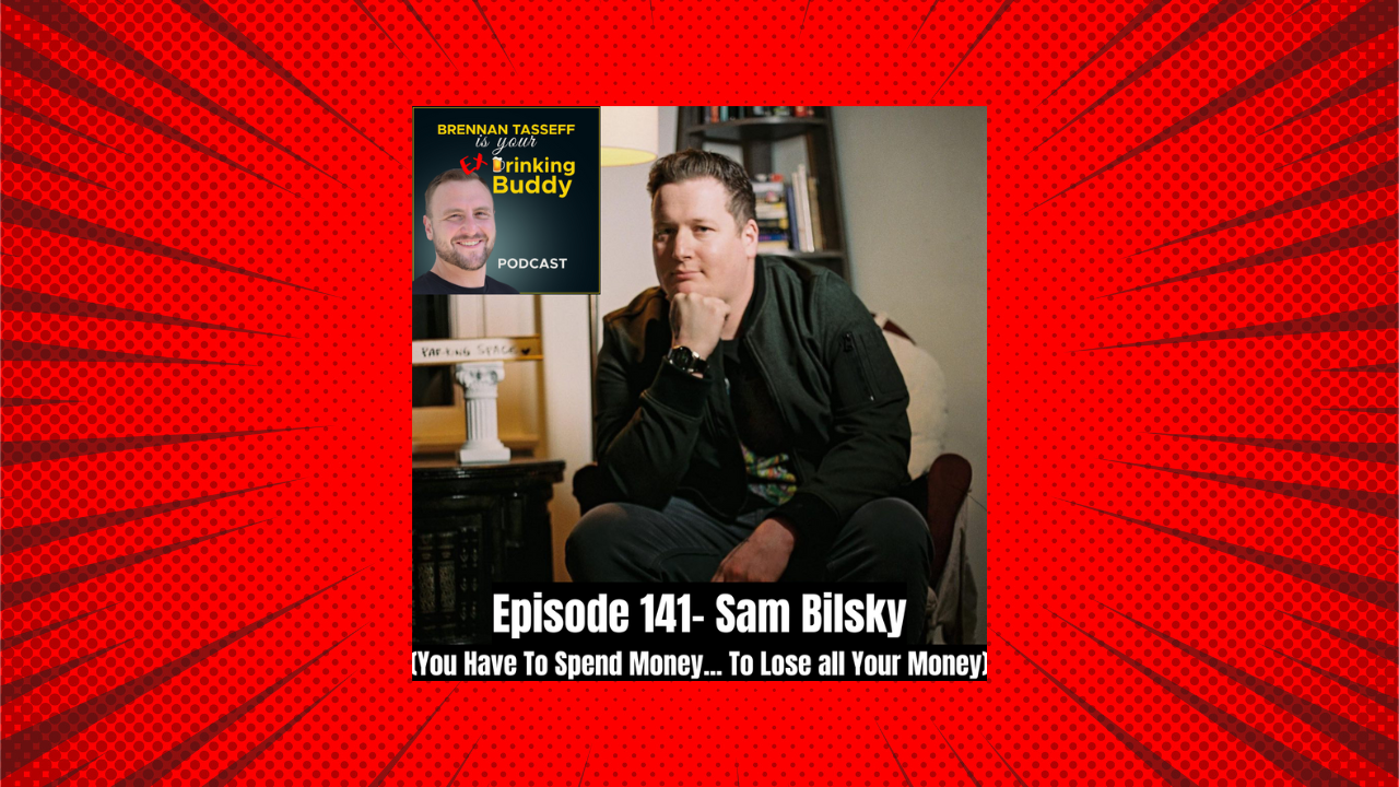 Episode 141- Sam Bilsky (You Have to Spend Money To... Lose All Your Money) episode artwork