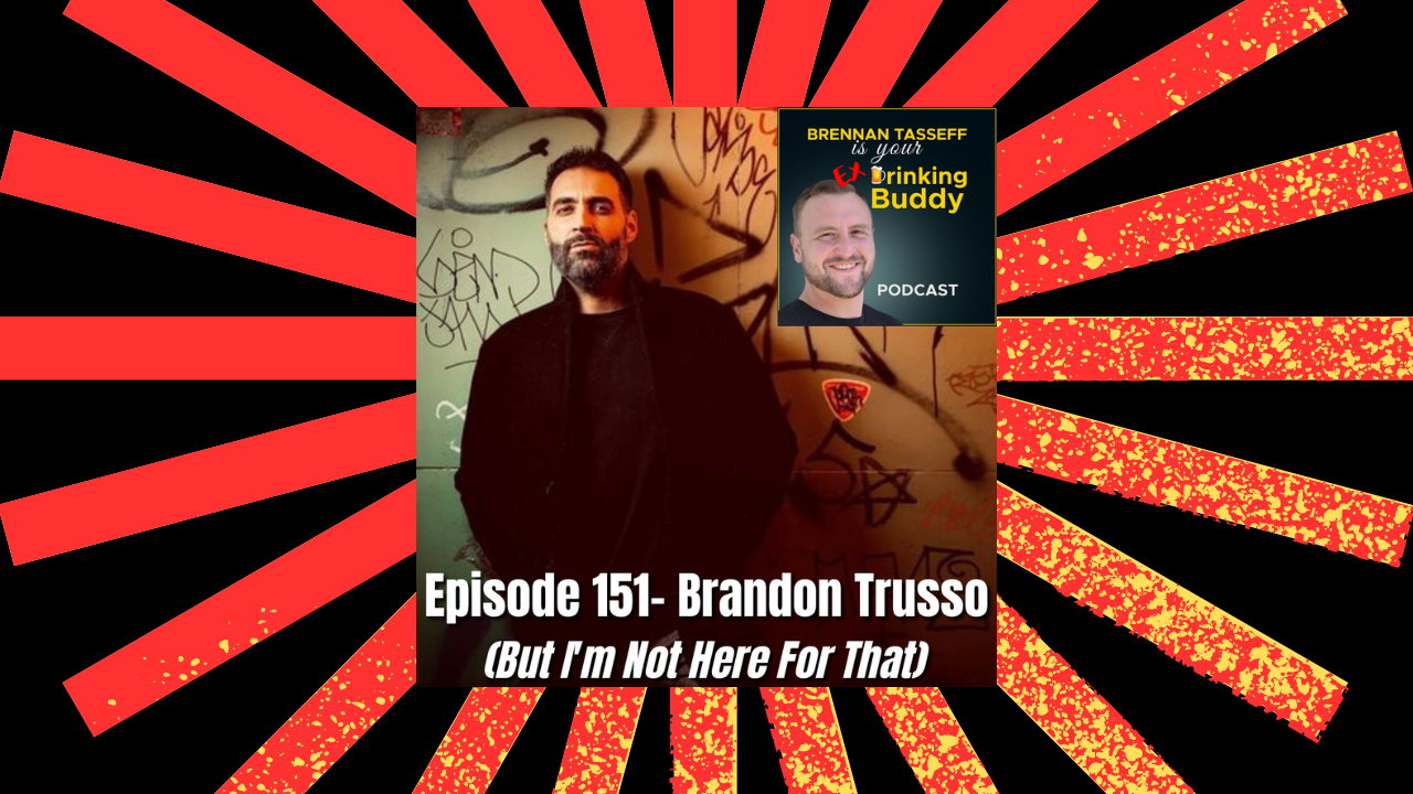 Episode 151- Brandon Trusso (But I'm Not Here For That) episode artwork