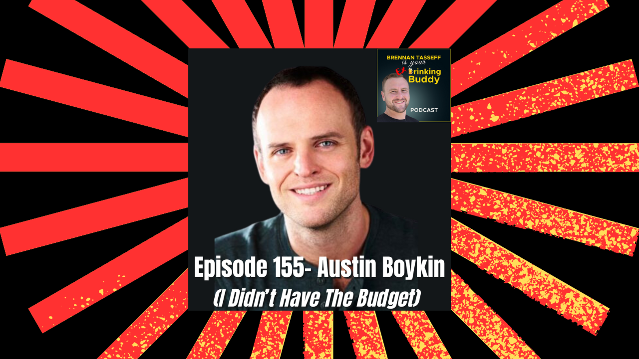Episode 155- Austin Boykin (I Didn't Have The Budget) episode artwork