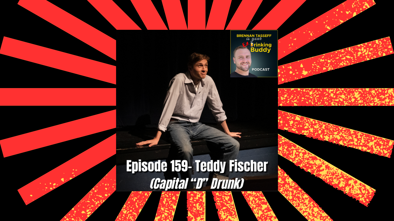 Episode 159- Teddy Fischer (Capital "D" Drunk) episode artwork