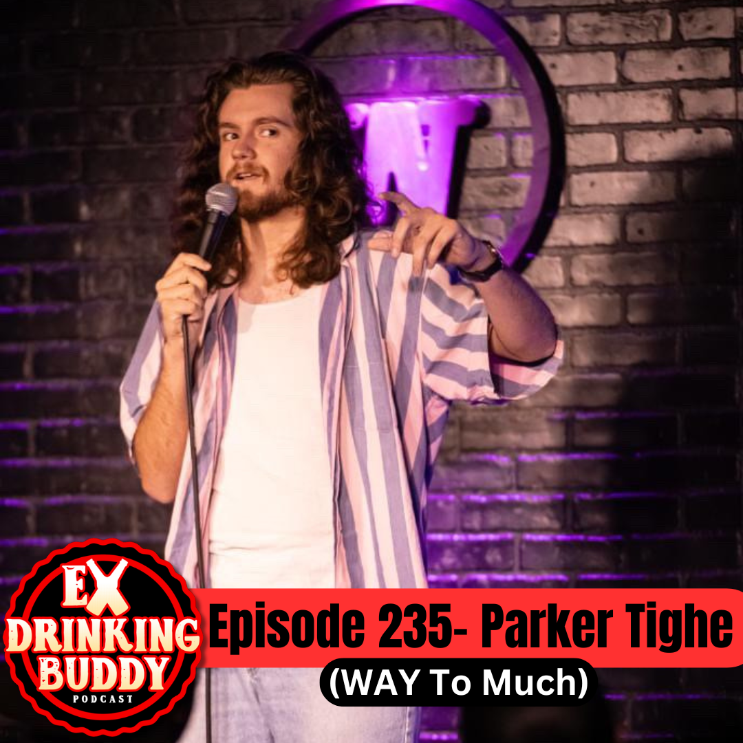 Episode 235- Parker Tighe (WAY To Much) episode artwork