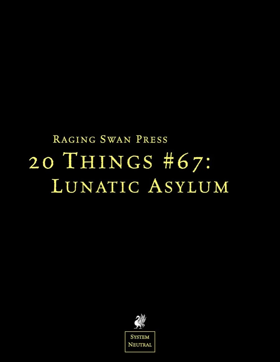 20 Things #67: Lunatic Asylum