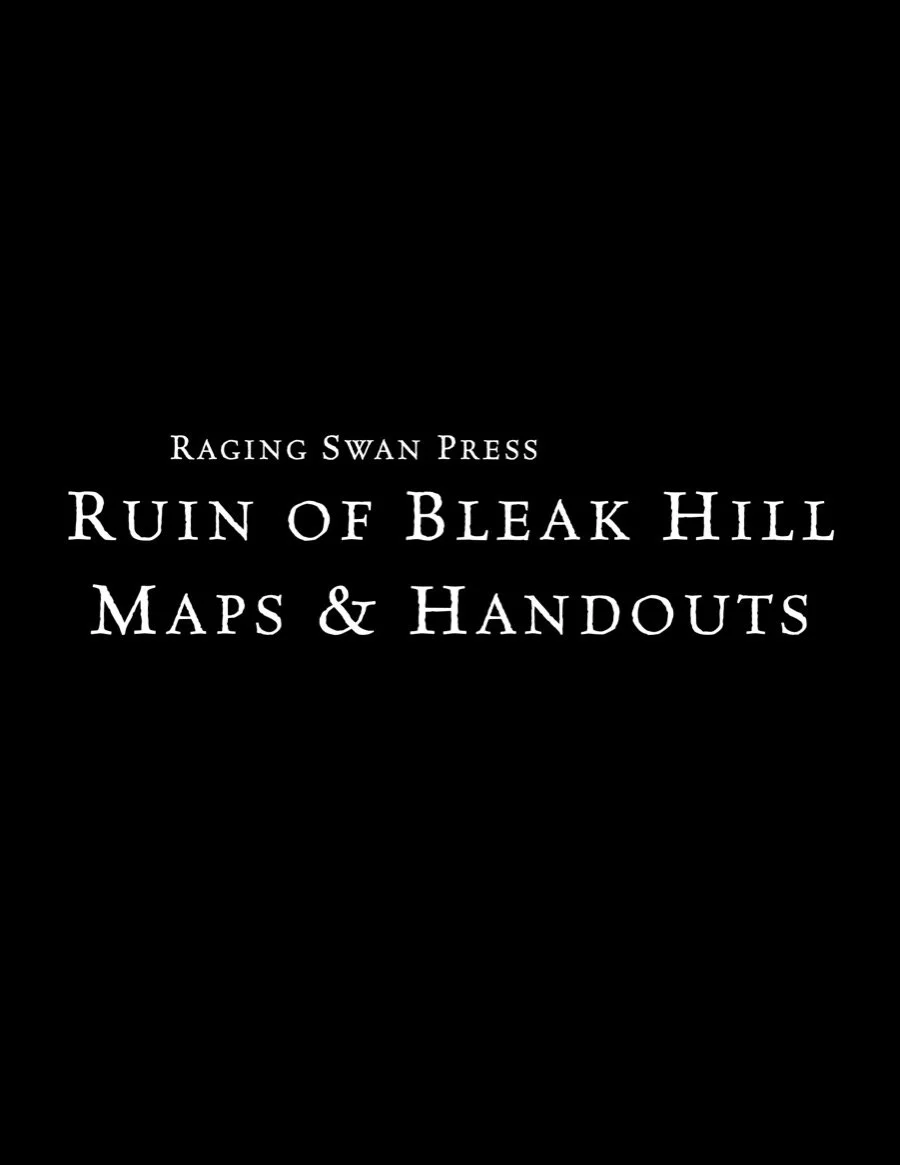 Ruin of Bleak Hill Maps & Handouts