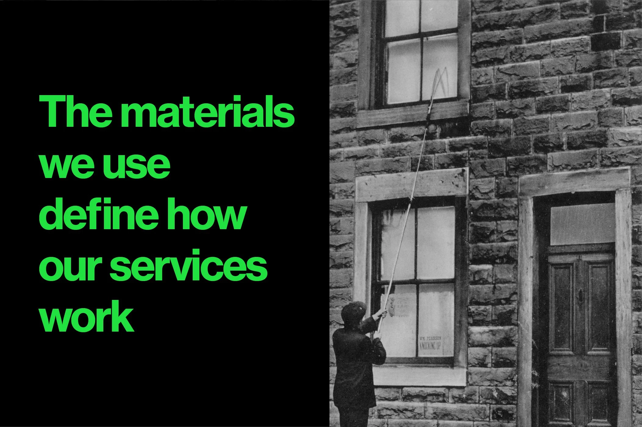 The materials we use define how our services work